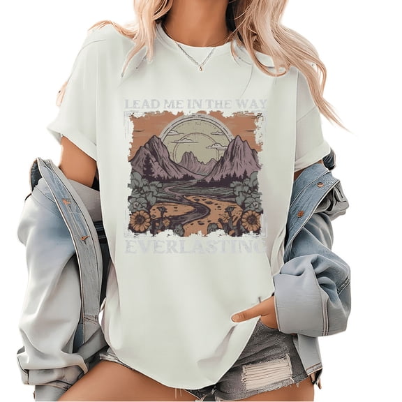 White Womans Lead Me In The Way Everlasting Mountain Graphic Tees Print Tshirt S-5XL Shirts Tops