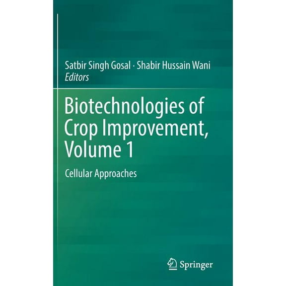 Biotechnologies of Crop Improvement, Volume 1: Cellular Approaches, (Hardcover)