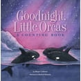 thumbnail image 1 of Pre-Owned Goodnight Little Orcas: A Counting Book (Hardcover) 0692887253 9780692887257, 1 of 1