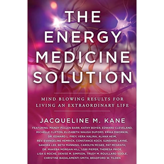 Pre-Owned The Energy Medicine Solution: Mind Blowing Results for Living an Extraordinary Life (Paperback) 1954047843 9781954047846
