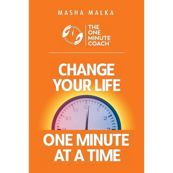 One Minute Coach The One Minute Coach: Change Your Life One Minute at a Time!, Book 1, (Paperback)