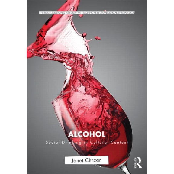 Routledge Series for Creative Teaching a Alcohol: Social Drinking in Cultural Context, (Paperback)