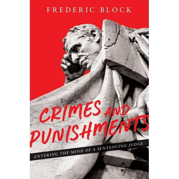 Crimes and Punishments: Entering the Mind of a Sentencing Judge: Entering the Mind of a Sentencing Judge, (Paperback)