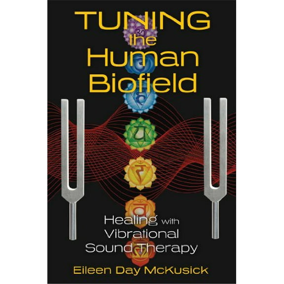Pre-Owned Tuning the Human Biofield: Healing with Vibrational Sound Therapy, 9781620552469, 1620552469, Paperback, 1 edition
