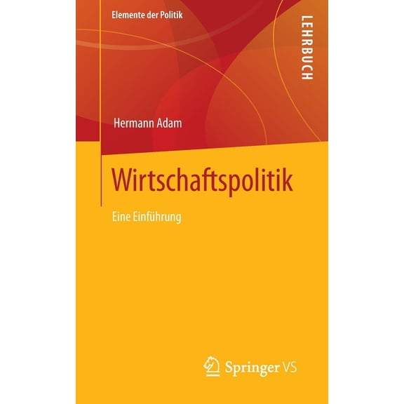 Elemente Der Politik Wirtschaftspolitik: Eine EinfÃ¼hrung, (Paperback)