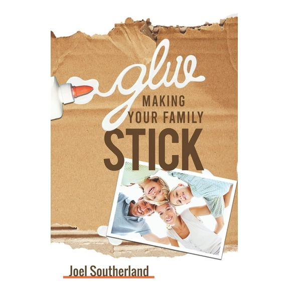 Glue: Making Your Family Stick (Paperback)