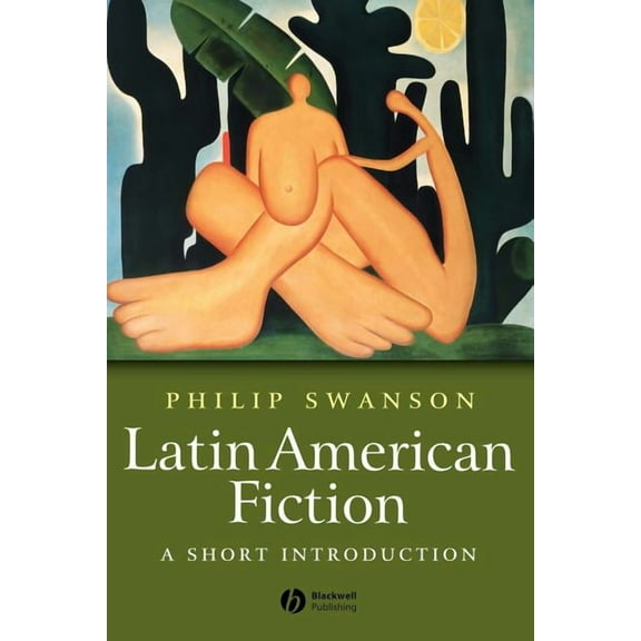 Wiley Blackwell Introductions to Literat Latin American Fiction: A Short Introduction, Book 25, (Paperback)