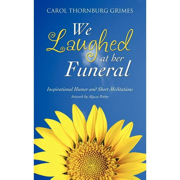 We Laughed at Her Funeral