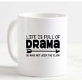 thumbnail image 1 of Coffee Mug Life Is Full Of Drama So Why Not Join The Club? Theatre Stage White Cup Funny Gifts for work office him her, 1 of 2