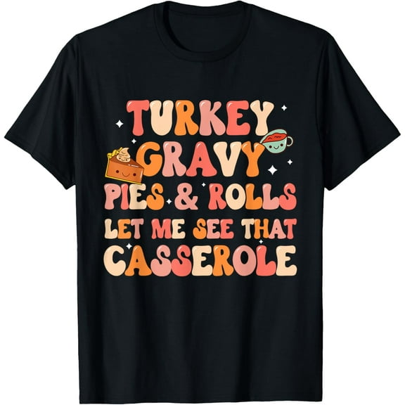 Funny Thanksgiving Family, Let me see that casserole, Dinner T-Shirt