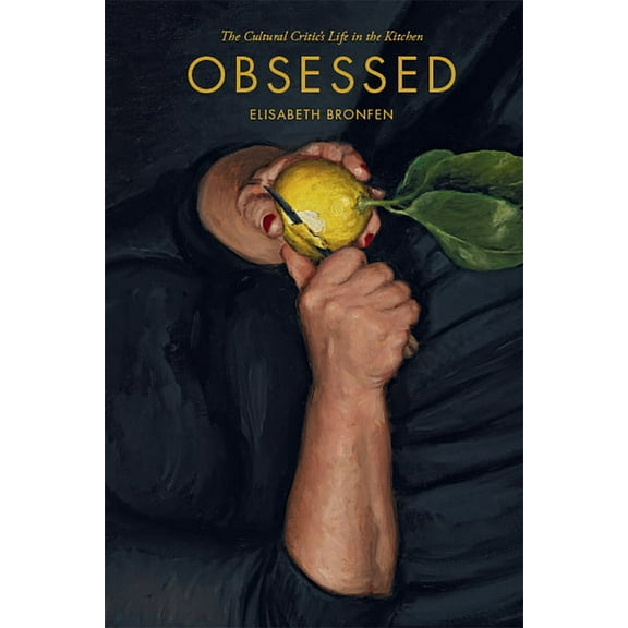Obsessed : The Cultural Critic’s Life in the Kitchen (Hardcover)