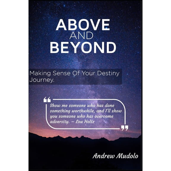 Above and Beyond: Making Sense of Your Destiny Journey (Paperback)