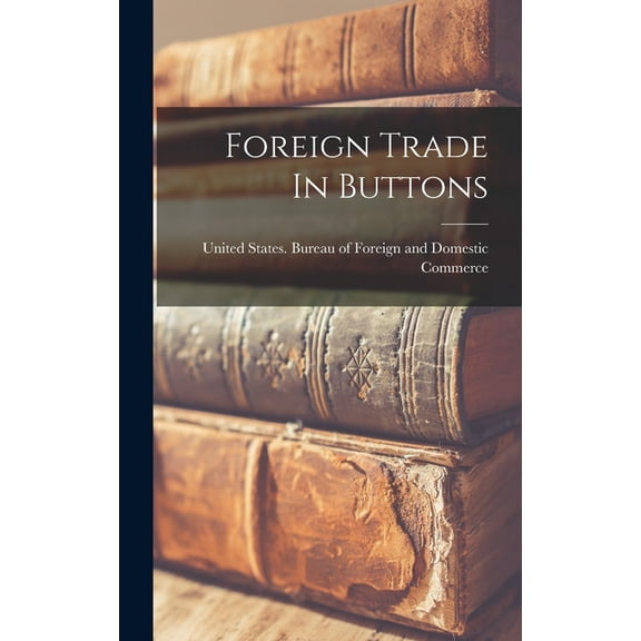 Foreign Trade In Buttons (Hardcover)