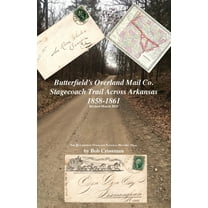 Butterfield's Overland Mail Co. Stagecoach Trail Across Arkansas 1858-1861, (Paperback)
