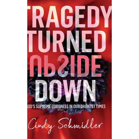 Tragedy Turned Upside Down (Hardcover)