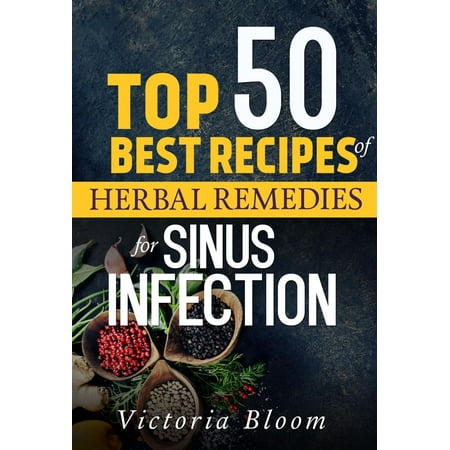 Top 50 Best Recipes of Herbal Remedies for Sinus Infection (Nausea) - (Best Home Remedy For)