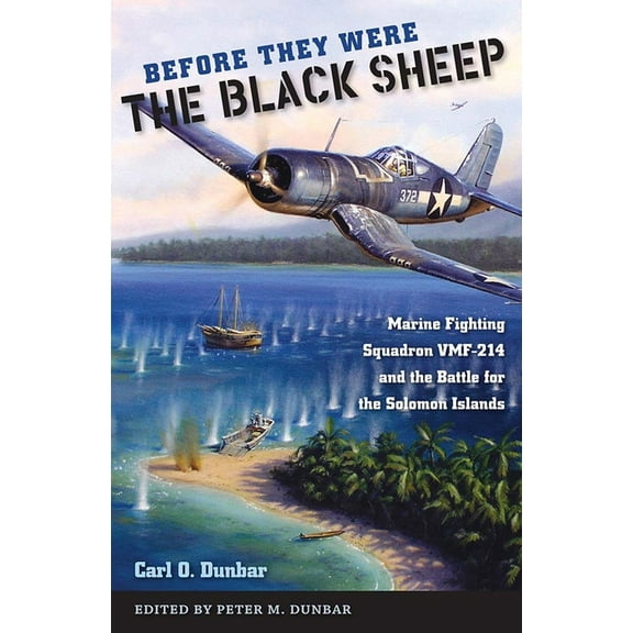 Before They Were the Black Sheep: Marine Fighting Squadron VMF-214 and the Battle for the Solomon Islands, (Paperback)