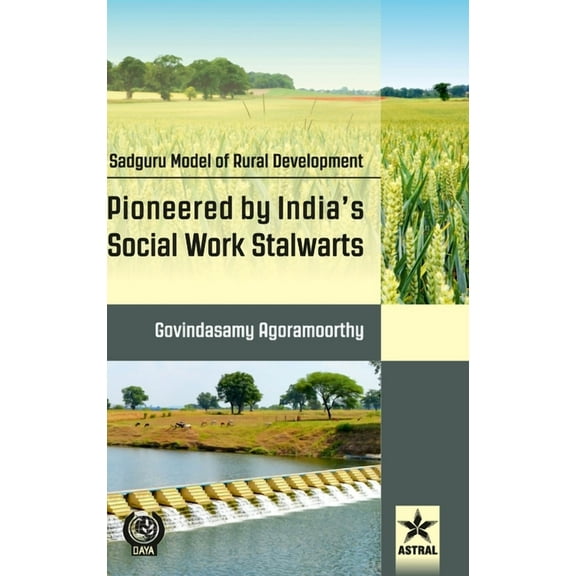 Sadguru Model of Rural Development: Pioneered by India's Social Work Stalwarts, (Hardcover)