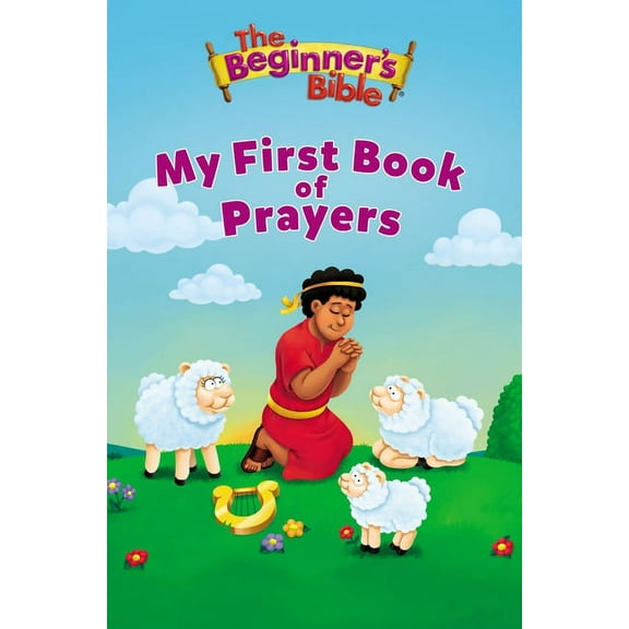 Beginner's Bible The Beginner's Bible My First Book of Prayers, (Board Book)