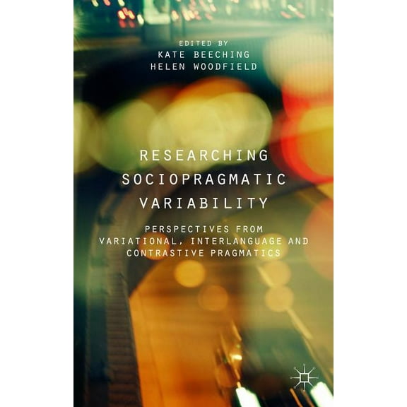 Researching Sociopragmatic Variability: Perspectives from Variational, Interlanguage and Contrastive Pragmatics