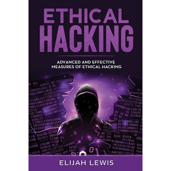 Ethical Hacking: Ethical Hacking: Advanced and Effective Measures of Ethical Hacking (Paperback)