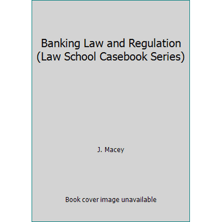 Banking Law and Regulation (Law School Casebook Series) [Hardcover - Used]