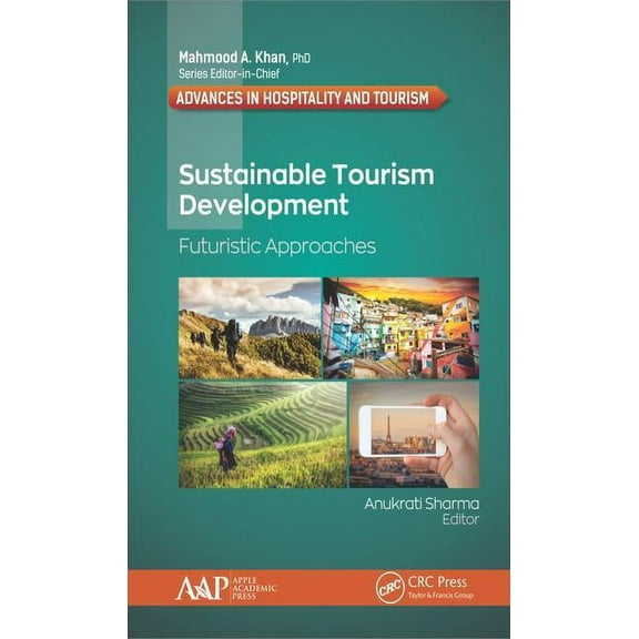 Advances in Hospitality and Tourism Sustainable Tourism Development: Futuristic Approaches, (Hardcover)