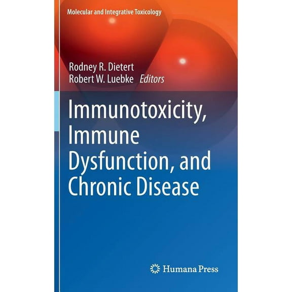 Molecular and Integrative Toxicology Immunotoxicity, Immune Dysfunction, and Chronic Disease, (Hardcover)