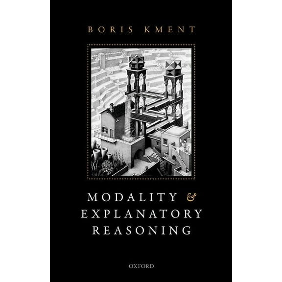 Modality and Explanatory Reasoning, (Hardcover)