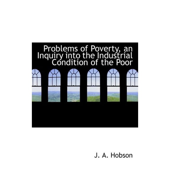 Problems of Poverty, an Inquiry Into the Industrial Condition of the Poor (Paperback)