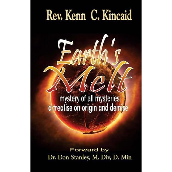 Earth's Melt: Treatise On Origin and Demise, (Paperback)
