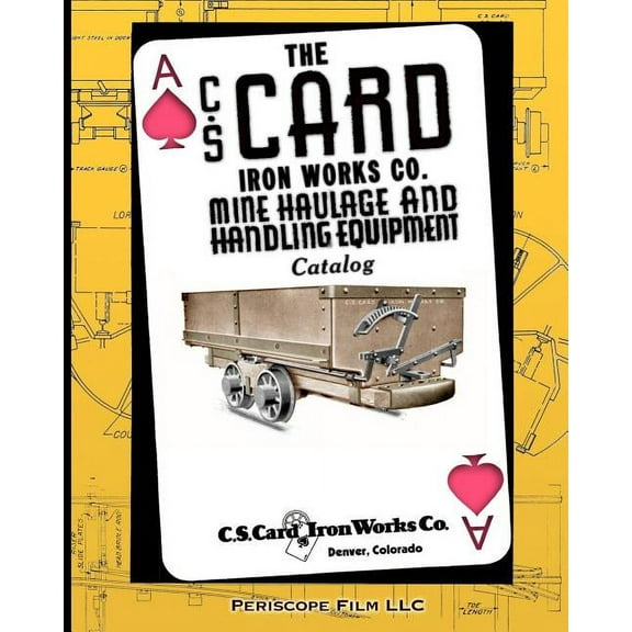 The C.S. Card Iron Works Co. Mine Haulage and Handling Equipment Catalog, (Paperback)
