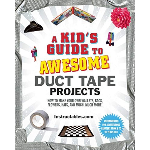 Pre-Owned A Kid's Guide to Awesome Duct Tape Projects: How to Make Your Own Wallets, Bags, Flowers, Hats, and Much, Much More! (Hardcover) 1629148016 9781629148014