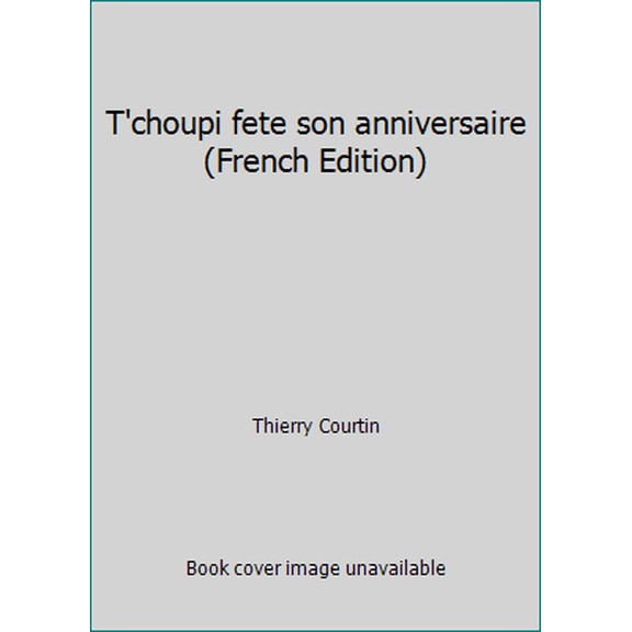 Pre-Owned T'choupi fete son anniversaire (French Edition) (Hardcover) 2092570773 9782092570777
