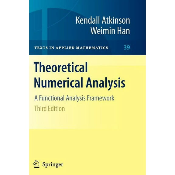 Texts in Applied Mathematics Theoretical Numerical Analysis: A Functional Analysis Framework, Book 39, (Paperback)