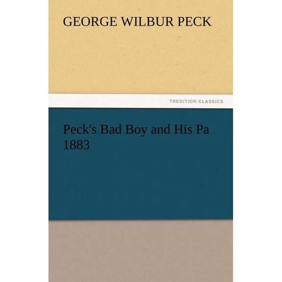 Peck's Bad Boy and His Pa 1883, (Paperback)