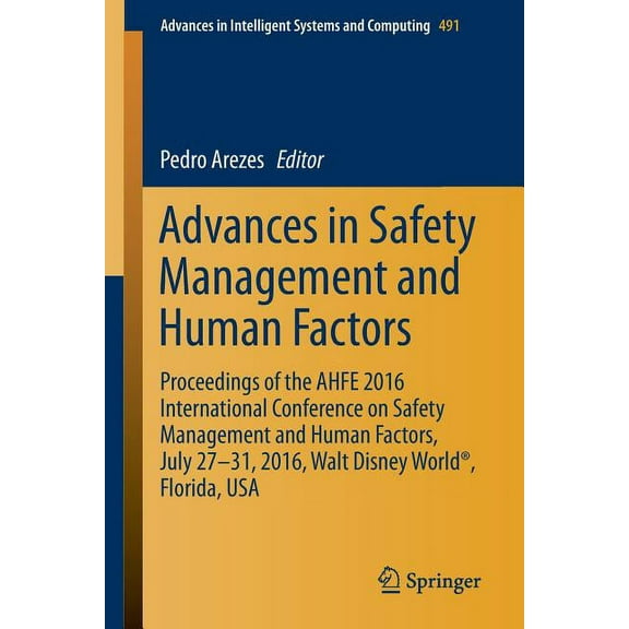 Advances in Intelligent Systems and Comp Advances in Safety Management and Human Factors: Proceedings of the Ahfe 2016 International Conference on Safety Managem, Book 491, (Paperback)