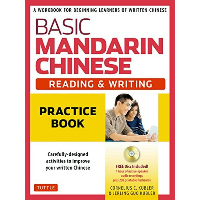 Basic Mandarin Chinese - Reading and Writing Practice Book: A Workbook for Beginning Learners of Written Chinese (MP3 Audio CD and Printable Flash Cards Included) (Basic Chinese)
