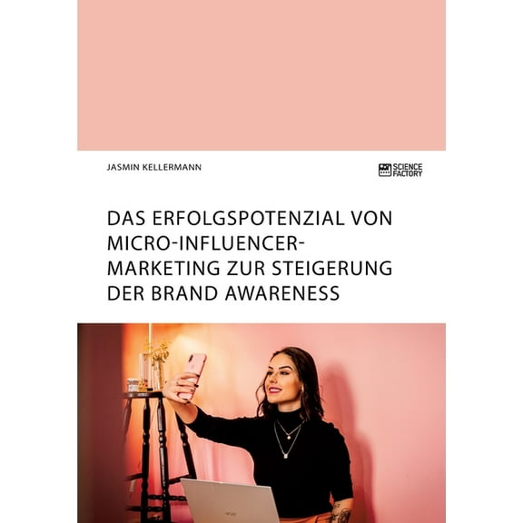 Das Erfolgspotenzial von Micro-Influencer-Marketing zur Steigerung der Brand Awareness, (Paperback)