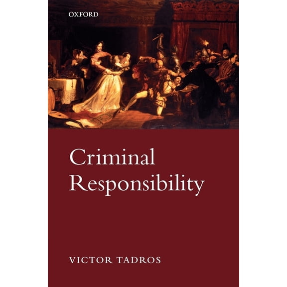 Oxford Monographs on Criminal Law and Ju Criminal Responsibility, (Paperback)