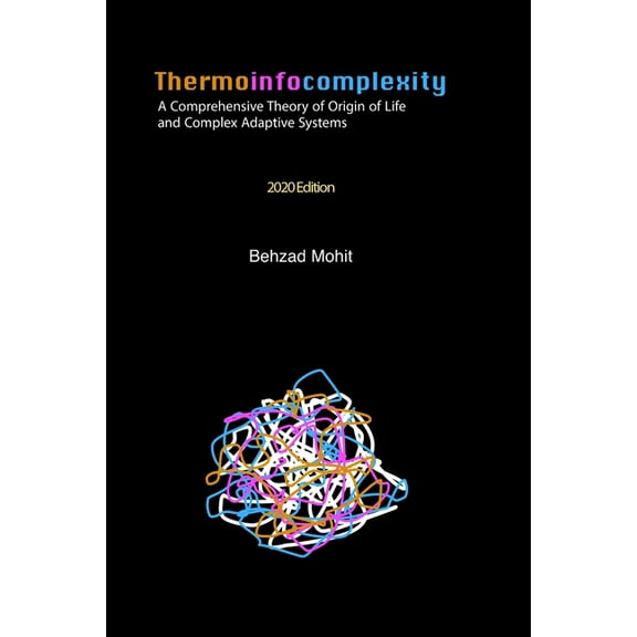 Thermoinfocomplexity: A Comprehensive Theory of Origin of Life and Complex Adaptive Systems (Paperback)