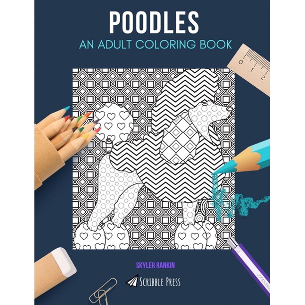 Download Poodles An Adult Coloring Book A Poodles Coloring Book For Adults Paperback Walmart Com Walmart Com