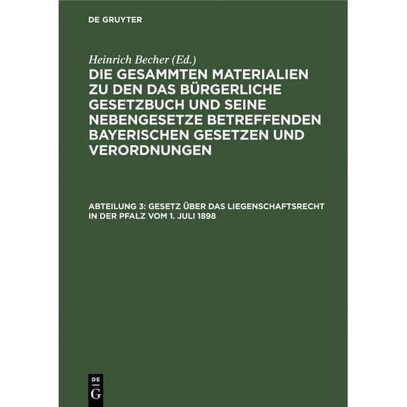 Gesetz Ãber Das Liegenschaftsrecht in Der Pfalz Vom 1. Juli 1898, (Hardcover)
