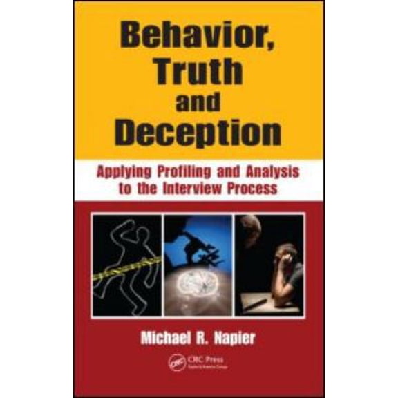 Pre-Owned Behavior, Truth and Deception: Applying Profiling and Analysis to the Interview Process (Hardcover) 1439820414 9781439820414