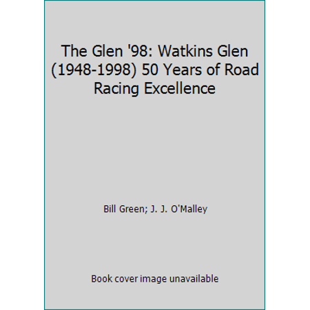 Pre-Owned The Glen '98: Watkins Glen (1948-1998) 50 Years of Road Racing Excellence (Hardcover) 0943860148 9780943860145