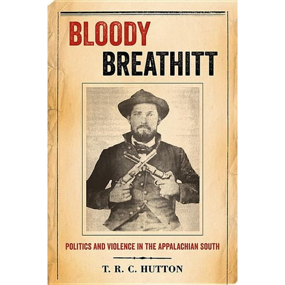 New Directions in Southern History Bloody Breathitt: Politics and Violence in the Appalachian South, (Paperback)