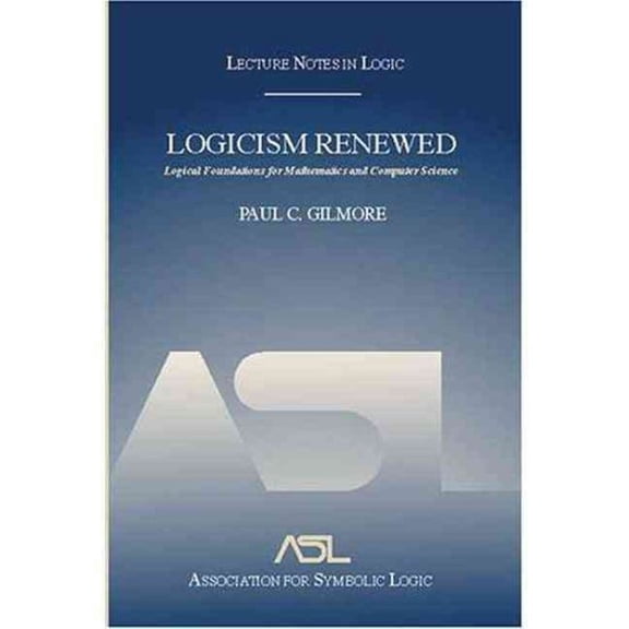 Pre-Owned Lecture Notes in Logic: Logicism Logical Foundations for Mathematics and Computer Science, Lecture Notes in Logic 23 (Paperback)