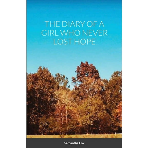 The Diary of a Girl Who Never Lost Hope, (Paperback)