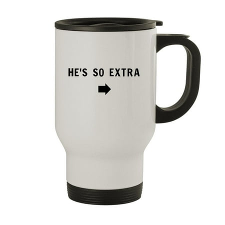 

Arrow Right He s So Extra - 14oz Stainless Steel Travel Mug White