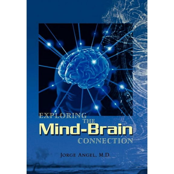 Exploring the Mind-Brain Connection (Hardcover) by Jorge M D Angel
